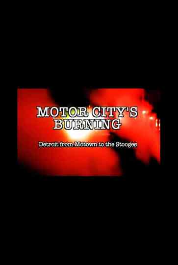 Motor City's Burning: Detroit from Motown to the Stooges Poster