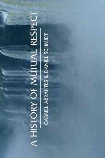 A History of Mutual Respect Poster