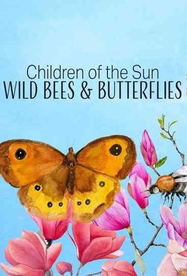 Children of the Sun - Wild Bees & Butterflies Poster