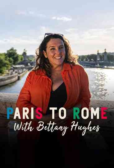 From Paris to Rome with Bettany Hughes Poster