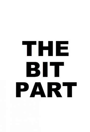 The Bit Part Poster