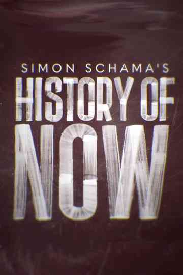 Simon Schama's History of Now Poster