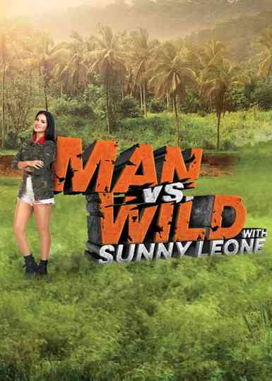 Man vs Wild with Sunny Leone Poster
