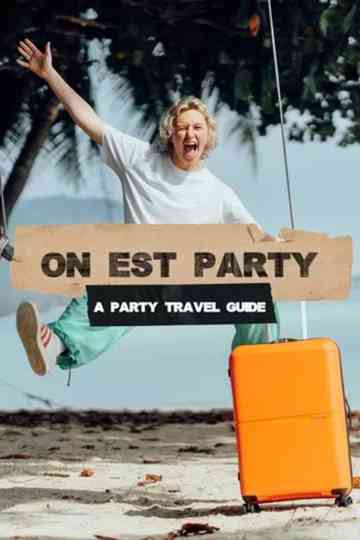 On Est Party - A Party Travel Guide Poster