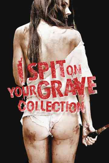 I Spit on Your Grave Collection Poster