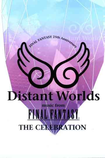 Distant Worlds Music from Final Fantasy the Celebration Poster