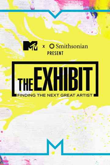 The Exhibit: Finding the Next Great Artist Poster
