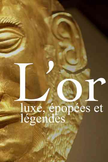 L’or : luxe, épopées et légendes Poster