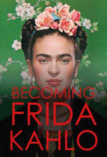 Becoming Frida Kahlo Poster