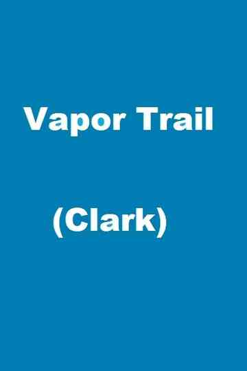 Vapor Trail Clark poster