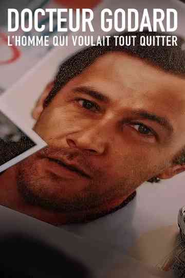Docteur Godard - L'homme qui voulait tout quitter poster