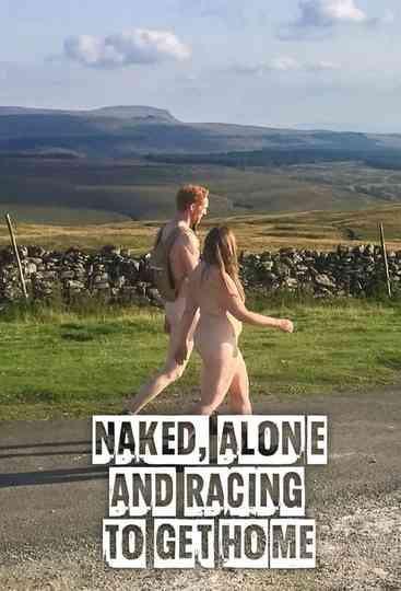Naked, Alone and Racing to Get Home Poster