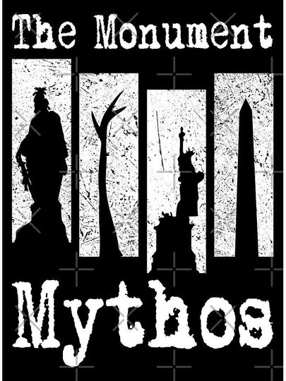 The Monument Mythos