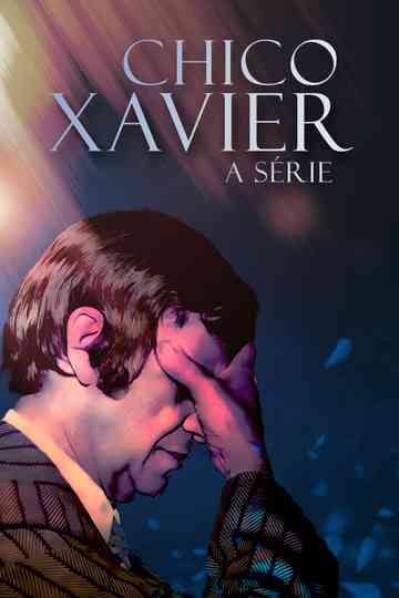 Chico Xavier: A Série Poster