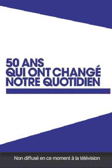 50 ans qui ont changé notre quotidien Poster