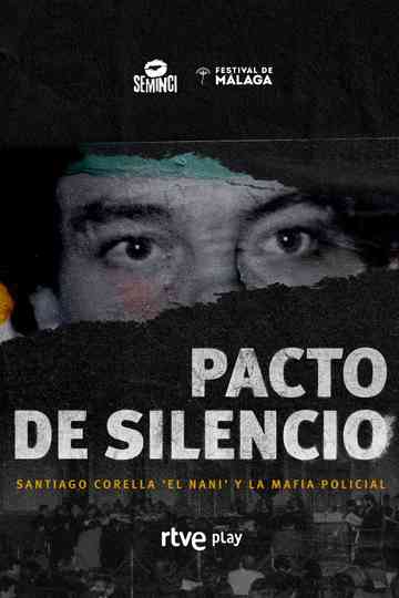 Pacto De Silencio, Santiago Corella El Nani Y La Mafia Policial Poster