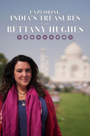 Exploring India's Treasures: Bettany Hughes