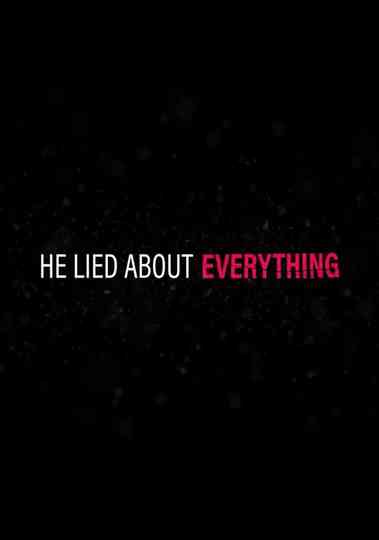 He Lied About Everything Poster