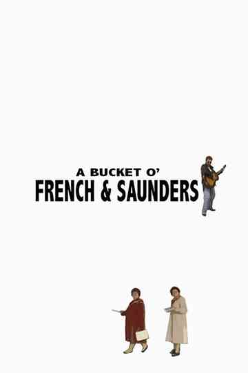 A Bucket O' French and Saunders Poster