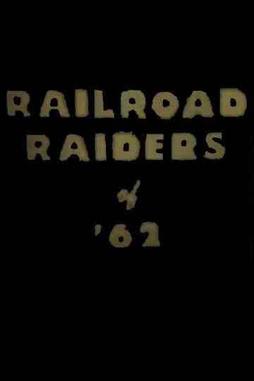 Railroad Raiders of 62