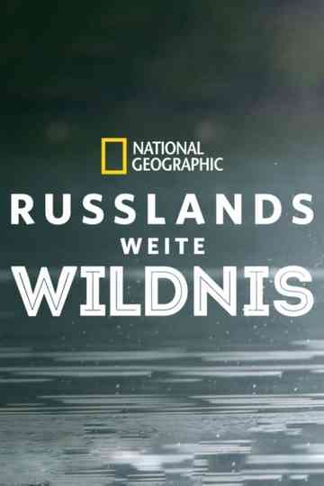 Wild Russia: Earth’s Last Great Wilderness Poster
