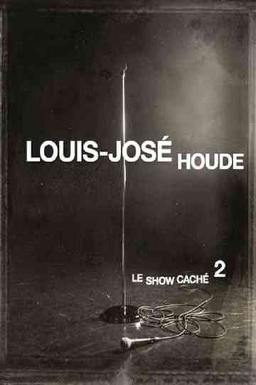 LouisJosé Houde  Le show caché 2 Poster