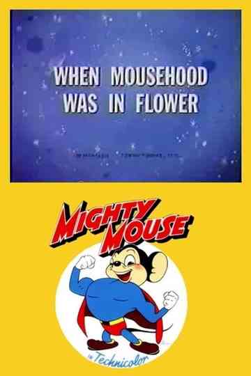 When Mousehood Was in Flower poster