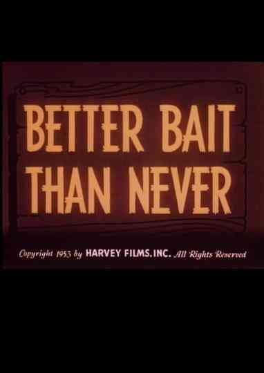 Better Bait Than Never Poster