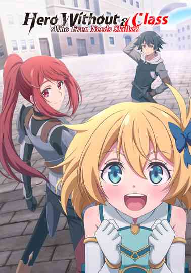 Hero Without a Class: Who Even Needs Skills?! Poster