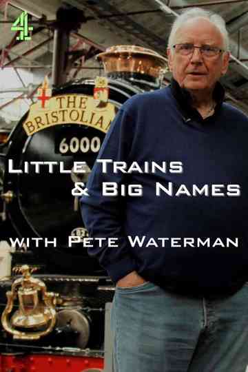 Little Trains & Big Names with Pete Waterman Poster