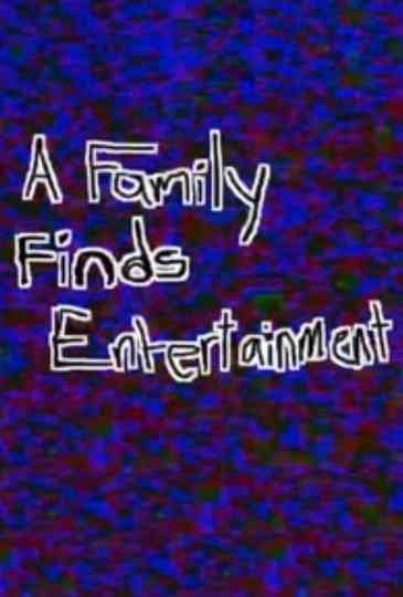A Family Finds Entertainment Poster