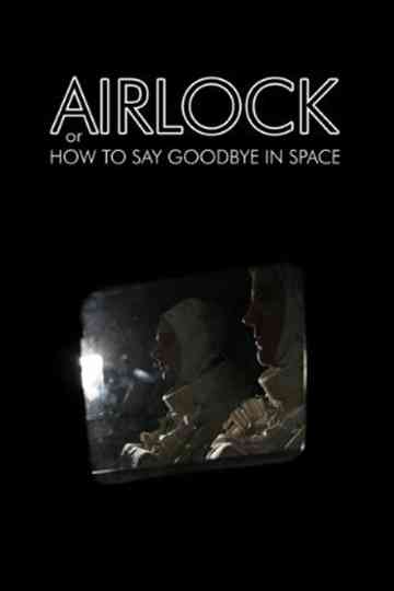 Airlock or How to Say Goodbye in Space Poster