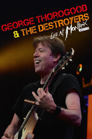 George Thorogood  The Destroyers  Live At Montreux 2013