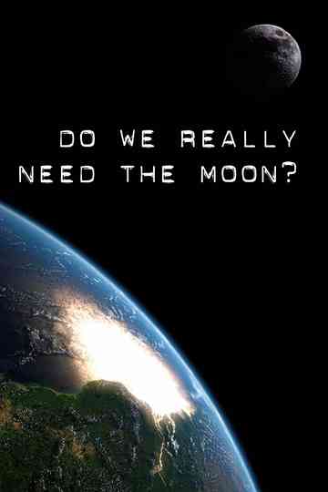 Do We Really Need the Moon Poster
