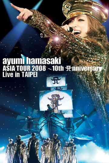 Ayumi Hamasaki Asia Tour 2008 A ~ 10th Anniversary ~ Live in Taipei Poster
