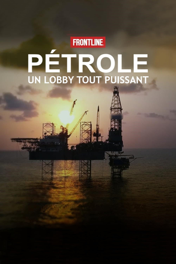 Pétrole, un lobby tout puissant