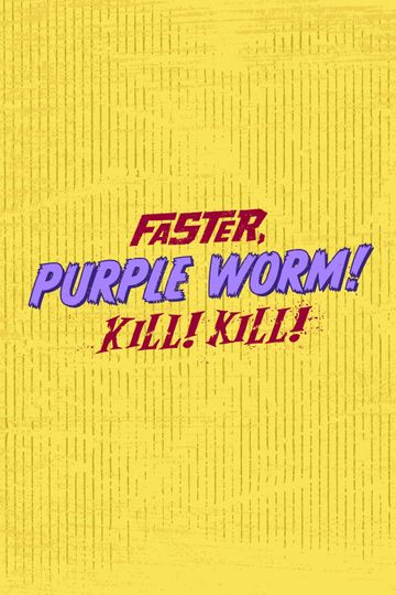 Faster, Purple Worm! Kill! Kill!
