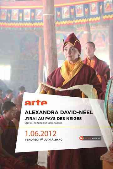 Alexandra David-Néel: J'irai au pays des neiges Poster