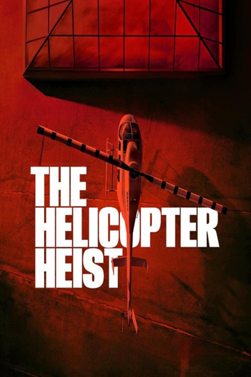 The Helicopter Heist