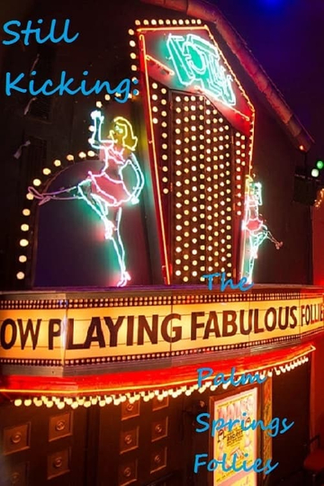 Still Kicking The Fabulous Palm Springs Follies Poster