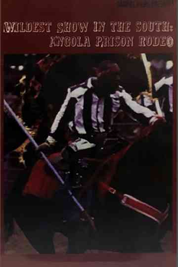 The Wildest Show in the South The Angola Prison Rodeo Poster