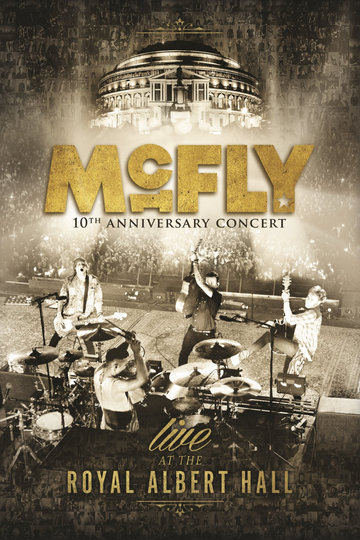 McFly 10th Anniversary Concert  Live at the Royal Albert Hall