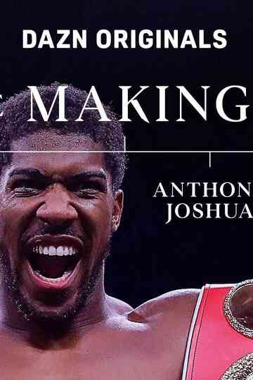 The Making Of Anthony Joshua Poster