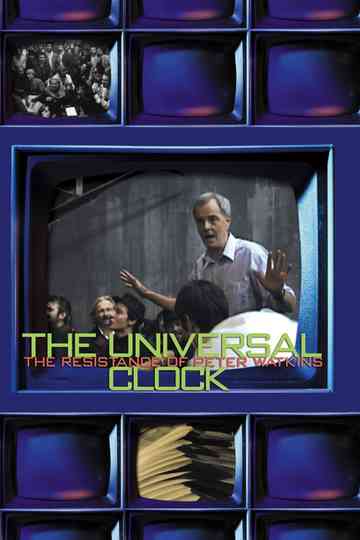 The Universal Clock The Resistance of Peter Watkins Poster