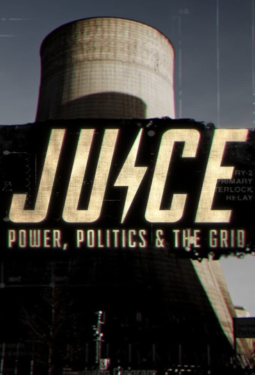 Juice: Power, Politics & The Grid