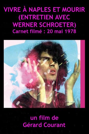 Vivre à Naples et Mourir (Entretien avec Werner Schroeter)