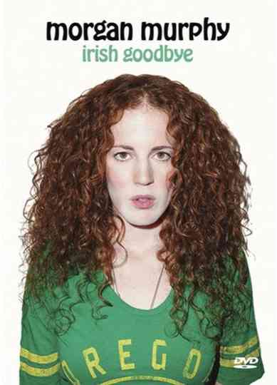 Morgan Murphy Irish Goodbye Poster