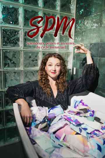 SPM: Splendeurs, peines et mystères du cycle menstruel Poster
