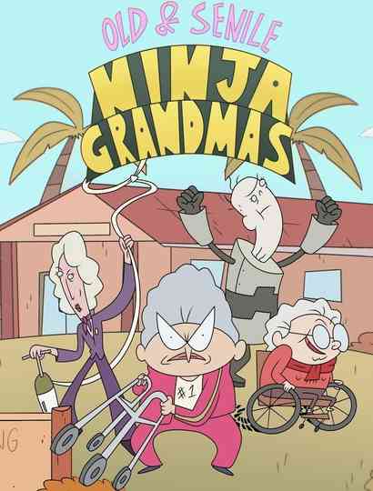 Old & Senile: Ninja Grandmas Poster