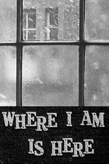 Where I Am Is Here Poster